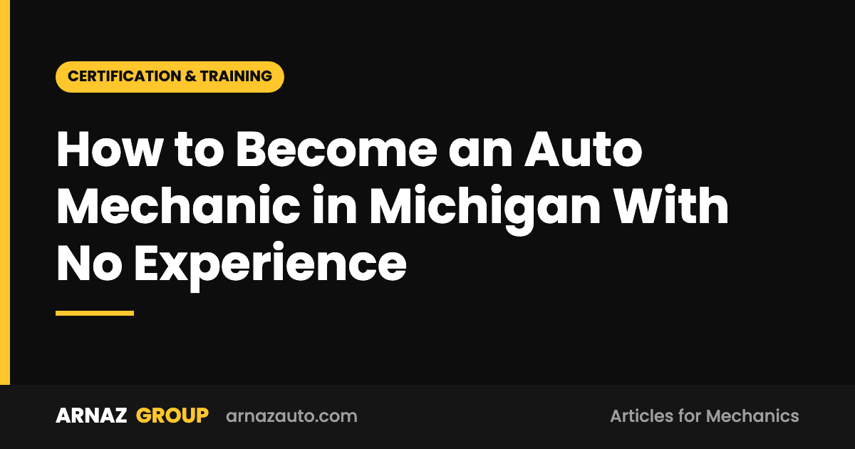 How to Become an Auto Mechanic in Michigan With No Experience