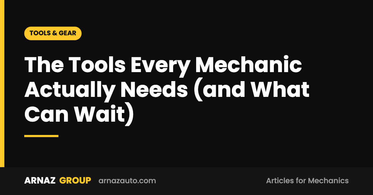 The Tools Every Mechanic Actually Needs (and What Can Wait)