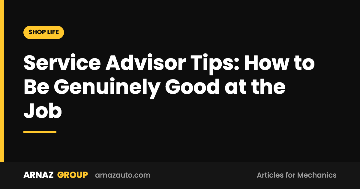 Service Advisor Tips: How to Be Genuinely Good at the Job