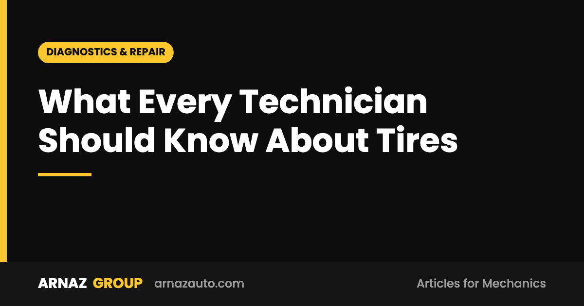 What Every Technician Should Know About Tires